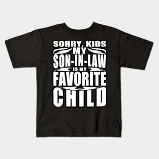 Sorry Kids My Son In Law Favorite Child Text White Kids T-Shirt